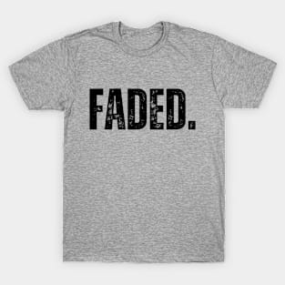 Faded- a word design that looks kind of faded T-Shirt